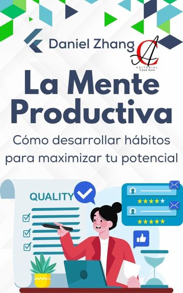 La Mente Productiva: Cómo desarrollar hábitos para maximizar tu potencial (eBook, ePUB)