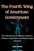 THE FOURTH WING OF AMERICAN GOVERNMENT (eBook, ePUB)