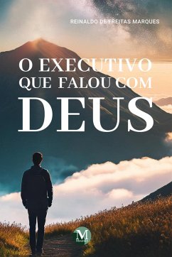 O executivo que falou com Deus (eBook, ePUB) - Marques, Reinaldo de Freitas