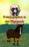Frühlingsglück in den Highlands (eBook, ePUB) Frühlingsglück in den Highlands (eBook, ePUB)