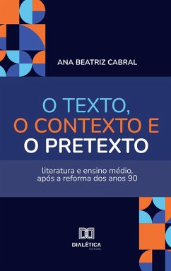 O texto, o contexto e o pretexto (eBook, ePUB) - Cabral, Ana Beatriz