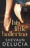 His Little Ballerina (eBook, ePUB) His Little Ballerina (eBook, ePUB)