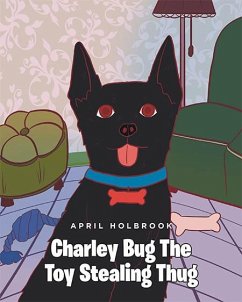 Charley Bug The Toy Stealing Thug (eBook, ePUB) - Holbrook, April