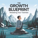 The Growth Blueprint: Mastering Your Twenties (business development, #74) (eBook, ePUB)