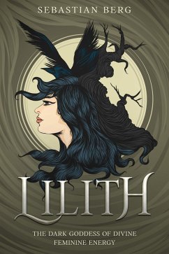 Cover Lilith: The Dark Goddess of Divine Feminine Energy (eBook, ePUB)