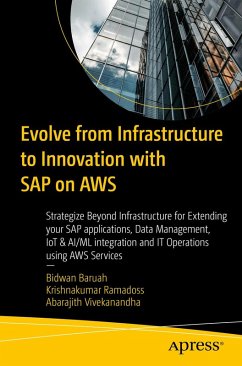 Evolve from Infrastructure to Innovation with SAP on AWS (eBook, PDF) - Baruah, Bidwan; Ramadoss, Krishnakumar; Vivekanandha, Abarajith