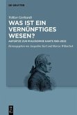 Was ist ein vernünftiges Wesen? (eBook, PDF) Was ist ein vernünftiges Wesen? (eBook, PDF)