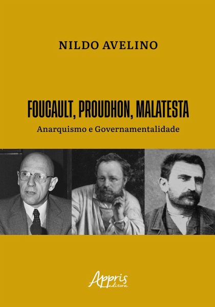 Foucault, Proudhon, Malatesta: Anarquismo e Governamentalidade (eBook, ePUB)