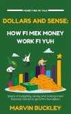 Dollars and Sense: How Fi Mek Money Work Fi Yuh (Money Mek Wi Talk, #1) (eBook, ePUB) Dollars and Sense: How Fi Mek Money Work Fi Yuh (Money Mek Wi Talk, #1) (eBook, ePUB)
