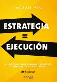 Estrategia = Ejecución. El método para mejorar, renovar e innovar en la era digital (eBook, ePUB)