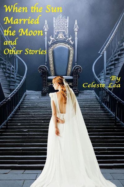 When the Sun Married the Moon and Other Stories (eBook, ePUB) When the Sun Married the Moon and Other Stories (eBook, ePUB)