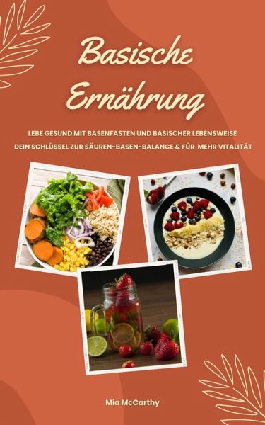 Basische Ernährung: Basenfasten und basische Lebensweise (eBook, ePUB) Basische Ernährung: Basenfasten und basische Lebensweise (eBook, ePUB)