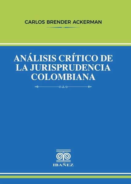 Análisis crítico de la jurisprudencia colombiana (eBook, PDF) Análisis crítico de la jurisprudencia colombiana (eBook, PDF)