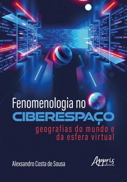 Fenomenologia no Ciberespaço: Geografias do Mundo e da Esfera Virtual (eBook, ePUB) Fenomenologia no Ciberespaço: Geografias do Mundo e da Esfera Virtual (eBook, ePUB)