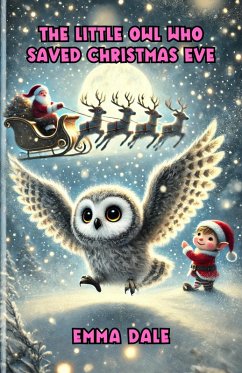 The Little Owl Who Saved Christmas Eve (Christmas Series) (eBook, ePUB) - Dale, Emma