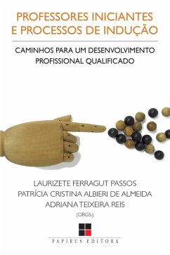 Professores iniciantes e processos de indução (eBook, ePUB) - Passos, Laurizete Ferragut; Almeida, Patrícia Cristina Albieri de; Reis, Adriana Teixeira