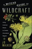 Witch's Guide to Wildcraft (eBook, ePUB) Witch's Guide to Wildcraft (eBook, ePUB)