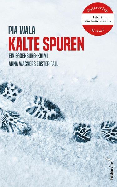Kalte Spuren: Anna Wagners erster Fall. Österreich Krimi (eBook, ePUB) Kalte Spuren: Anna Wagners erster Fall. Österreich Krimi (eBook, ePUB)