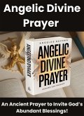 Angelic Divine Prayer - An Ancient Prayer To Invite God's Abundent Blessings! (eBook, ePUB)