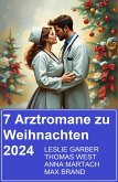 7 Arztromane zu Weihnachten 2024 (eBook, ePUB) 7 Arztromane zu Weihnachten 2024 (eBook, ePUB)
