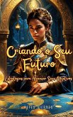 Criando o Seu Futuro: Estratégias para Alcançar Seus Objetivos (eBook, ePUB)