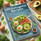 500 Ketogenic Recipes: Hundreds of Easy and Delicious Recipes for Losing Weight, Improving Your Health, and Staying in the Ketogenic Zone (eBook, ePUB)