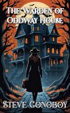 The Warden of Oddway House (Warden Of The Weird, #3) (eBook, ePUB) The Warden of Oddway House (Warden Of The Weird, #3) (eBook, ePUB)
