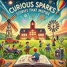 Curious Sparks: Stories That Inspire... - Bild 1