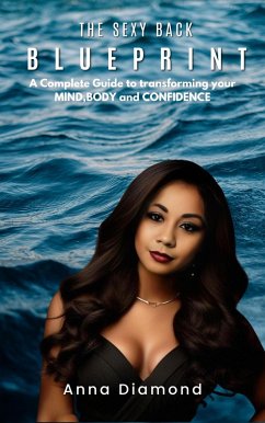 Cover The Sexy Back Blueprint: A Complete Guide to Transforming Your Body, Mind, and Confidence (eBook, ePUB)