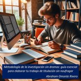 Metodología de la investigación sin dramas: guía esencial para elaborar tu trabajo de titulación sin naufragar (eBook, ePUB) Metodología de la investigación sin dramas: guía esencial para elaborar tu trabajo de titulación sin naufragar (eBook, ePUB)