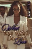 What You Won't Do For Love (eBook, ePUB) What You Won't Do For Love (eBook, ePUB)