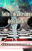 Sotto l'incantesimo degli alieni (eBook, ePUB)