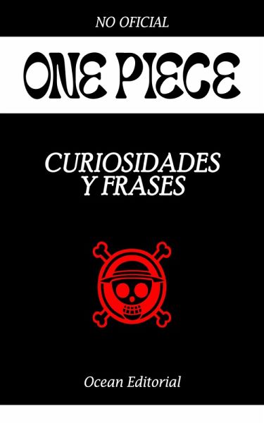 ONE PIECE - CURIOSIDADES Y FRASES (eBook, ePUB) ONE PIECE - CURIOSIDADES Y FRASES (eBook, ePUB)