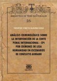 Análisis criminológico sobre la intervención de la corte penal internacional - CPI por crímenes de lesa humanidad en escenarios de conflicto armado (eBook, PDF)