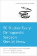 50 Studies Every Orthopaedic Surgeon... - Bild 1