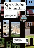 Symbolische Orte machen (eBook, PDF) Symbolische Orte machen (eBook, PDF)