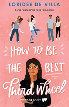 How to Be the Best Third Wheel (eBook, ePUB) - de Villa, Loridee How to Be the Best Third Wheel (eBook, ePUB) - de Villa, Loridee