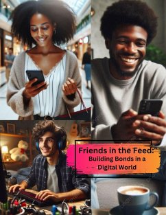 Friends in the Feed: Building Bonds in a Digital World (eBook, ePUB) - Hines, Tee