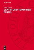 Lektin und Toxin der Mistel (eBook, PDF) Lektin und Toxin der Mistel (eBook, PDF)