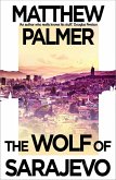 The Wolf of Sarajevo (eBook, ePUB) The Wolf of Sarajevo (eBook, ePUB)