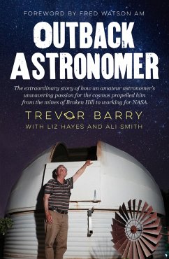 Outback Astronomer: The extraordinary story of how an amateur astronomer's unwavering passion for the cosmos propelled him from the mines of Broken (eBook, ePUB) - Barry, Trevor