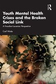 Youth Mental Health Crises and the Broken Social Link (eBook, PDF) Youth Mental Health Crises and the Broken Social Link (eBook, PDF)