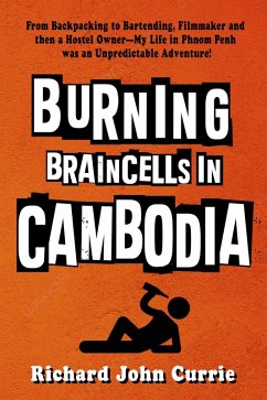 Burning Braincells in Cambodia (eBook, ePUB) - Currie, Richard John