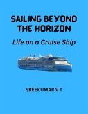 Sailing Beyond the Horizon: Life on a Cruise Ship (eBook, ePUB) Sailing Beyond the Horizon: Life on a Cruise Ship (eBook, ePUB)
