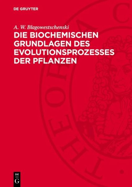 Die biochemischen Grundlagen des Evolutionsprozesses der Pflanzen (eBook, PDF) Die biochemischen Grundlagen des Evolutionsprozesses der Pflanzen (eBook, PDF)