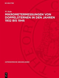 Mikrometermessungen von Doppelsternen in den Jahren 1932 bis 1946 (eBook, PDF) - Rabe, W. Mikrometermessungen von Doppelsternen in den Jahren 1932 bis 1946 (eBook, PDF) - Rabe, W.