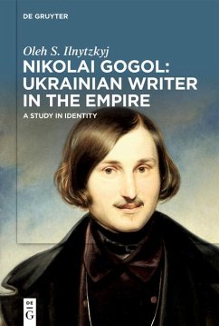 Nikolai Gogol: Ukrainian Writer in the Empire (eBook, ePUB) - Ilnytzkyj, Oleh S.