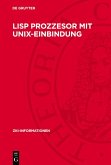 Lisp Prozzesor mit Unix-Einbindung (eBook, PDF) Lisp Prozzesor mit Unix-Einbindung (eBook, PDF)