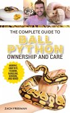 The Complete Guide to Ball Python Ownership and Care (eBook, ePUB) The Complete Guide to Ball Python Ownership and Care (eBook, ePUB)