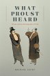 What Proust Heard (eBook, ePUB) - Bild 1
